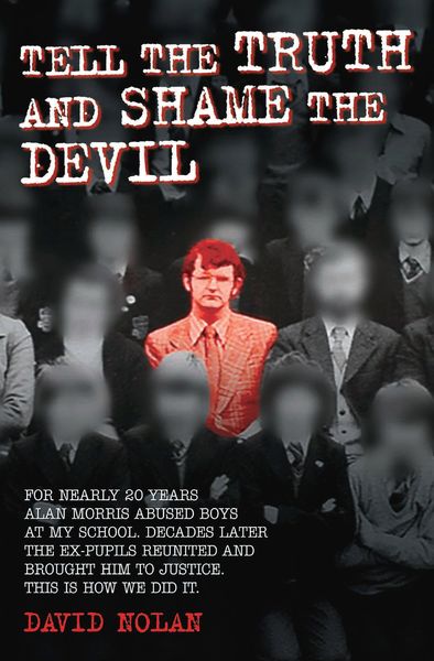 Produktbild: Tell the Truth and Shame the Devil - Alan Morris abused me and dozens of my classmates. This is the true story of how we brought him to justice.