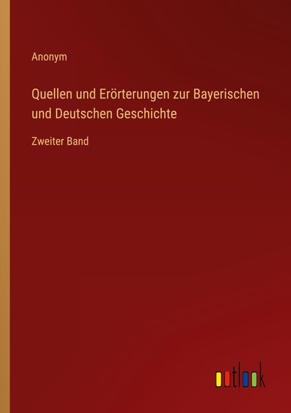 Produktbild: Quellen und Er&ouml;rterungen zur Bayerischen und Deutschen Geschichte
