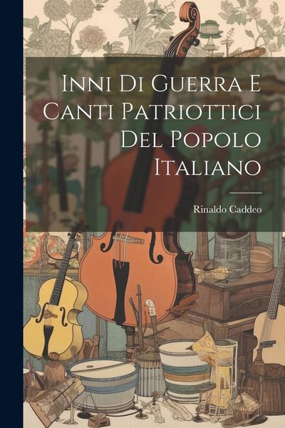 Produktbild: Inni di guerra e canti patriottici del popolo italiano