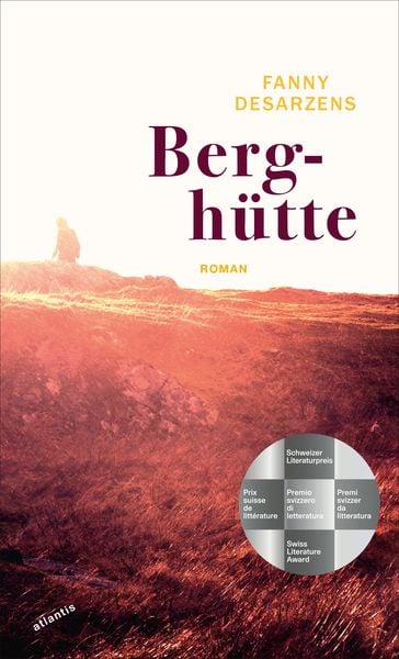 Berghütte, Gebundene Ausgabe von Fanny Desarzens, Atlantis Literatur