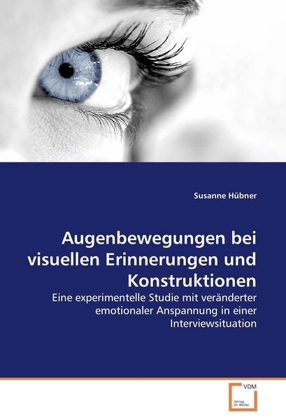 Augenbewegungen bei visuellen Erinnerungen und Konstruktionen, Taschenbuch von Susanne Hübner, VDM, 9783836444361