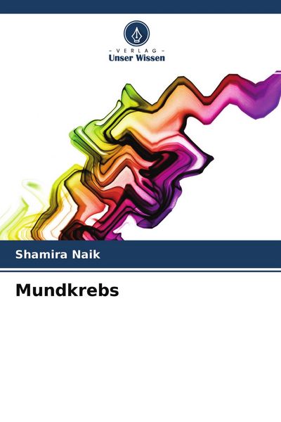 Mundkrebs, Taschenbuch von Shamira Naik, Verlag Unser Wissen, 9786204157832