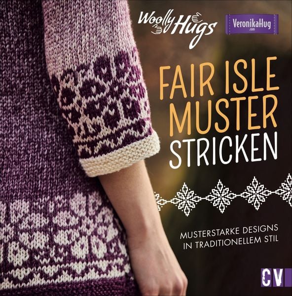 Woolly Hugs Fair-Isle-Muster stricken, Gebundene Ausgabe von Veronika Hug , Silvia Jäger, Christophorus, 9783841065834