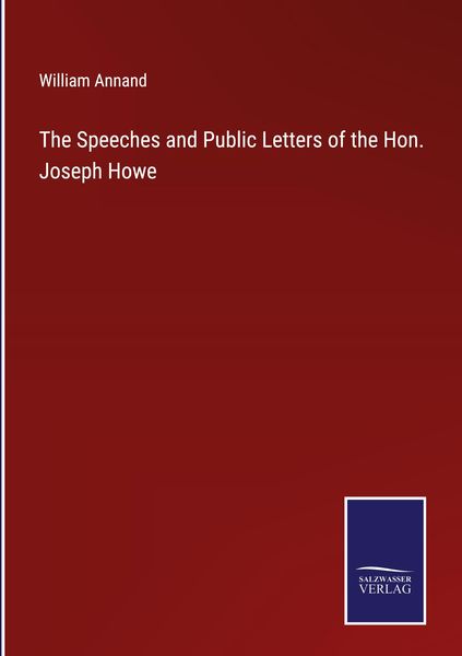 Produktbild: The Speeches and Public Letters of the Hon. Joseph Howe