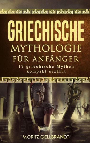 Produktbild: Griechische Mythologie für Anfänger: 17 Griechische Mythen Kompakt Erzählt