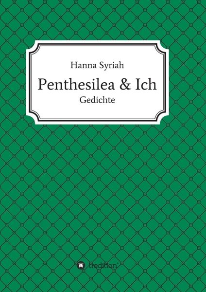 Penthesilea und ich, Taschenbuch von Hanna Syriah, Tredition, 9783749796571