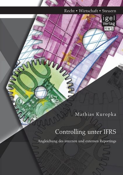 Produktbild: Controlling unter IFRS: Angleichung des internen und externen Reportings