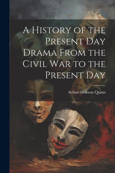 Produktbild: A History of the Present Day Drama From the Civil war to the Present Day