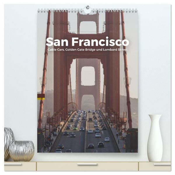 Produktbild: San Francisco - Cable Cars, Golden Gate Bridge und Lombard Street (hochwertiger Premium Wandkalender 2026 DIN A2 hoch), Kunstdruck in Hochglanz