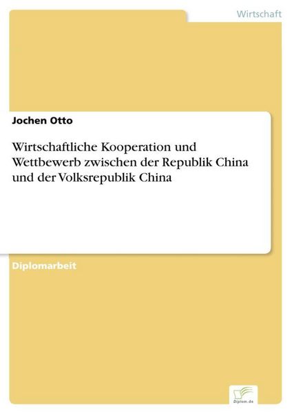 Produktbild: Wirtschaftliche Kooperation und Wettbewerb zwischen der Republik China und der Volksrepublik China