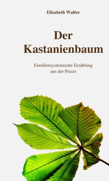 Produktbild: Der Kastanienbaum - Familiensystemische Erz&auml;hlung aus der Praxis
