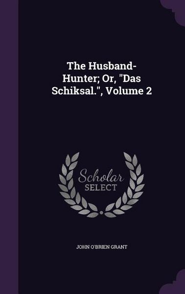 Produktbild: The Husband-Hunter; Or, "Das Schiksal.", Volume 2