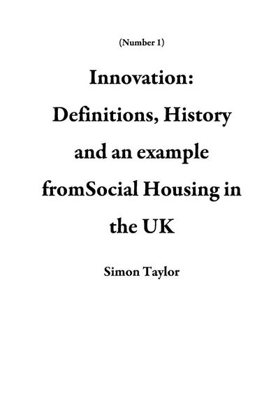 Produktbild: Innovation: Definitions, History and an example fromSocial Housing in the UK (Number 1)