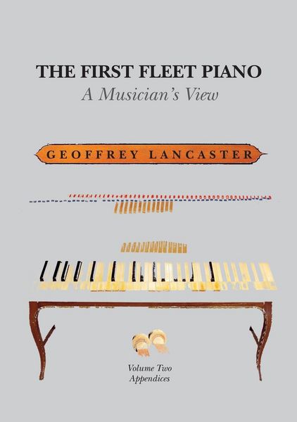 Produktbild: The First Fleet Piano, Volume Two Appendices: A Musician's View
