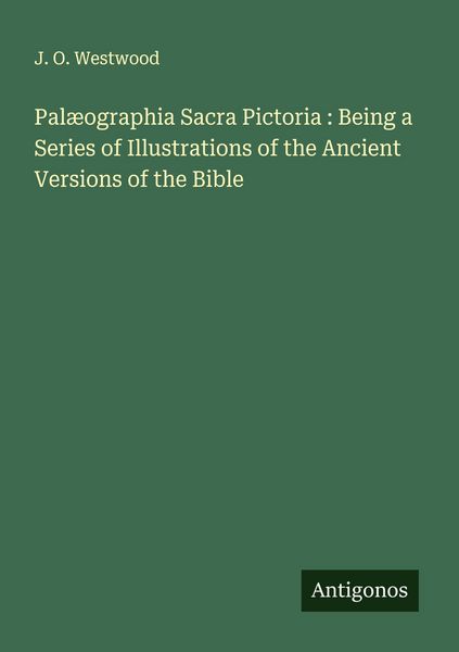 Produktbild: Pal&aelig;ographia Sacra Pictoria : Being a Series of Illustrations of the Ancient Versions of the Bible