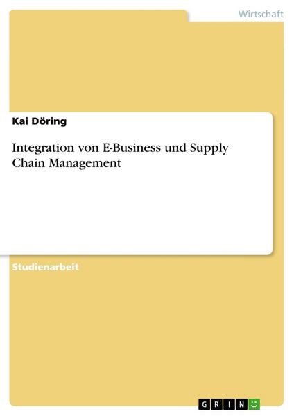 Integration von E-Business und Supply Chain Management, Taschenbuch von Kai Döring, GRIN, 9783638648080
