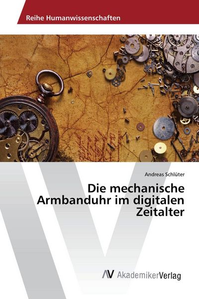 Produktbild: Die mechanische Armbanduhr im digitalen Zeitalter