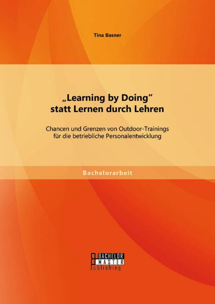 Produktbild: "Learning by Doing" statt Lernen durch Lehren: Chancen und Grenzen von Outdoor-Trainings f&uuml;r die betriebliche Personalentwicklung