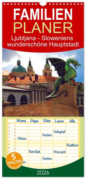 Familienplaner 2026 - Ljubljana - Sloweniens wunderschöne Hauptstadt mit 5 Spalten (Wandkalender, 21 x 45 cm) CALVENDO