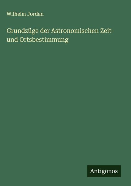 Produktbild: Grundz&uuml;ge der Astronomischen Zeit- und Ortsbestimmung