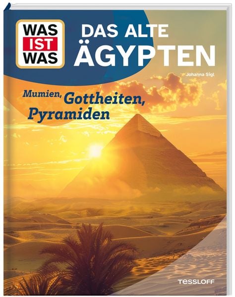 WAS IST WAS Das alte Ägypten. Mumien, Gottheiten, Pyramiden, Gebundene Ausgabe von Johanna Sigl, Tessloff Verlag Ragnar Tessloff GmbH & Co. KG,