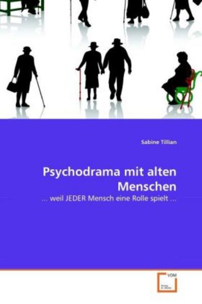 Tillian, S: Psychodrama mit alten Menschen, Taschenbuch von Sabine Tillian, VDM, 9783639291995