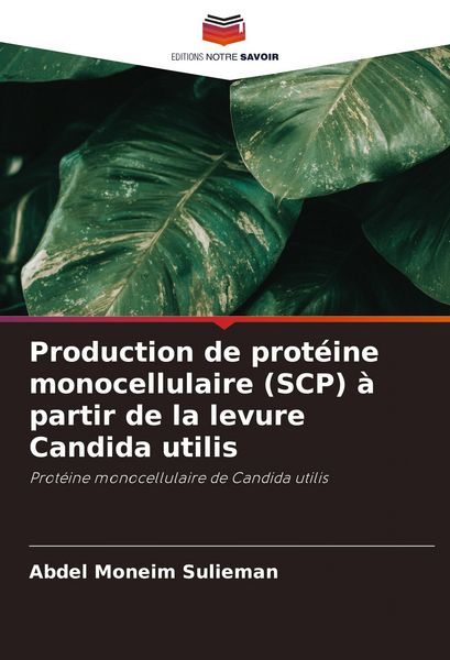 Produktbild: Production de prot&eacute;ine monocellulaire (SCP) &agrave; partir de la levure Candida utilis