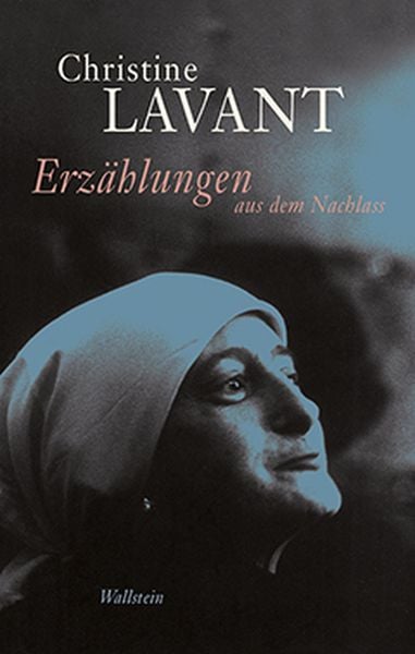 Erzählungen aus dem Nachlass, Gebundene Ausgabe von Christine Lavant, Wallstein Verlag, 9783835313941