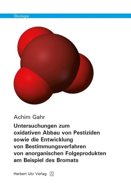 Gahr, A: Untersuchungen zum oxidativen Abbau von Pestiziden, Taschenbuch von Achim Gahr, Utz, Herbert, 9783831680047