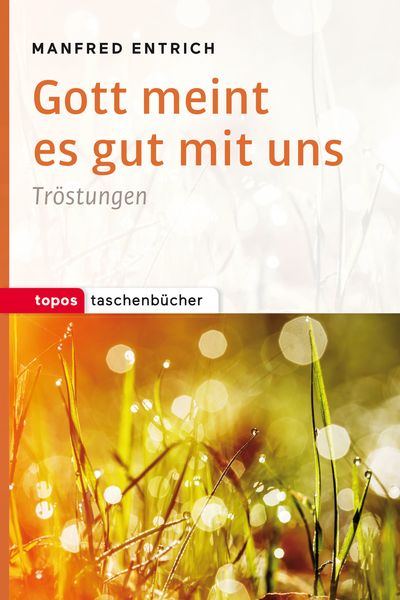 Gott meint es gut mit uns, Taschenbuch von Manfred Entrich, Topos Plus, 9783836710534