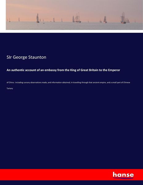 Produktbild: An authentic account of an embassy from the King of Great Britain to the Emperor