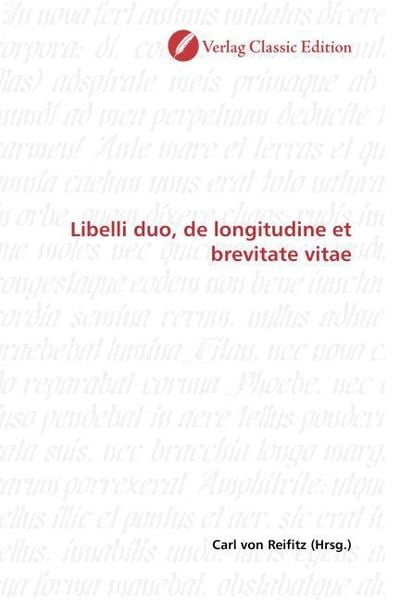 Libelli duo, de longitudine et brevitate vitae, Taschenbuch von Carl Reifitz, Classic Edition, 9783869325149