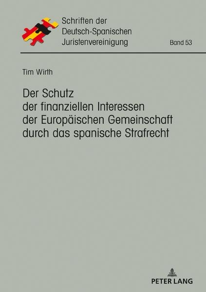 Produktbild: Der Schutz der finanziellen Interessen der Europ&auml;ischen Gemeinschaft durch das spanische Strafrecht