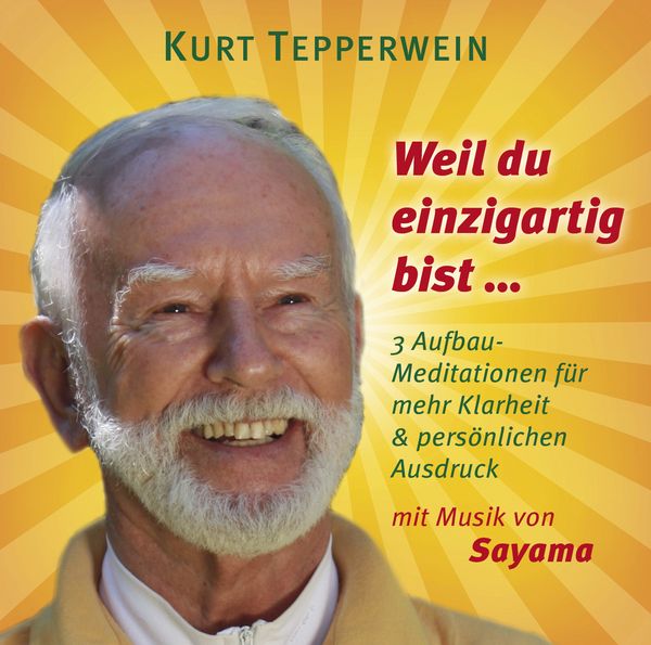 WEIL DU EINZIGARTIG BIST ... - Kurt Tepperwein,Sayama, CD, 9783954471836