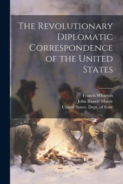 Produktbild: The Revolutionary Diplomatic Correspondence of the United States