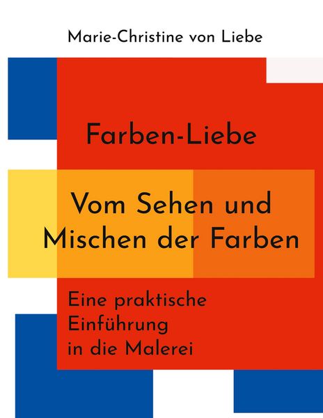 Produktbild: Farben-Liebe - Vom Sehen und Mischen der Farben