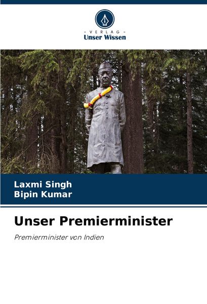 Unser Premierminister, Taschenbuch von Laxmi Singh , Bipin Kumar, Verlag Unser Wissen, 9786208762988