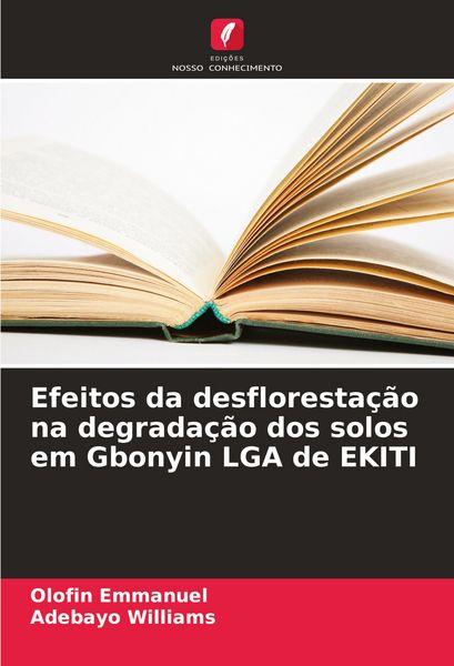 Produktbild: Efeitos da desfloresta&ccedil;&atilde;o na degrada&ccedil;&atilde;o dos solos em Gbonyin LGA de EKITI