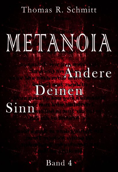 METANOIA - Ändere Deinen Sinn - Band 4, Taschenbuch von Thomas R. Schmitt, Tredition, 9783384530912