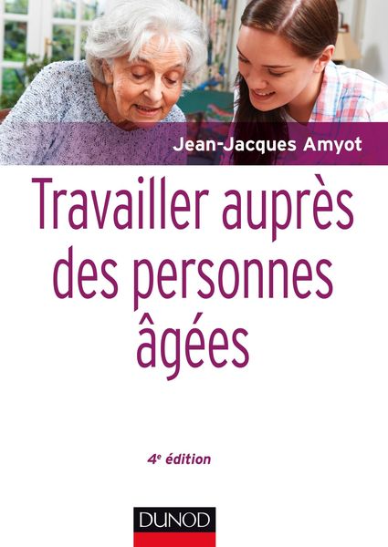 Produktbild: Travailler aupr&egrave;s des personnes &acirc;g&eacute;es - 4e &eacute;d.