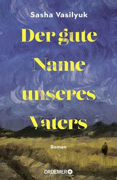 Der gute Name unseres Vaters, Gebundene Ausgabe von Sasha Vasilyuk, Droemer Knaur, 9783426284056