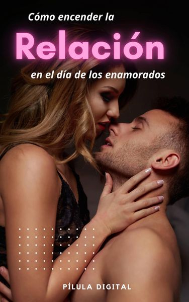 Produktbild: C&oacute;mo encender la relaci&oacute;n en el d&iacute;a de los enamorados