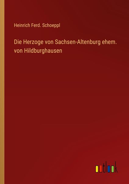 Produktbild: Die Herzoge von Sachsen-Altenburg ehem. von Hildburghausen