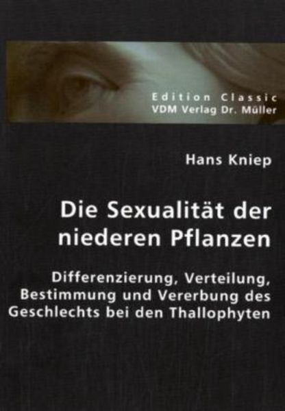 Die Sexualität der niederen Pflanzen, Taschenbuch von Hans Kniep, VDM, 9783836402187