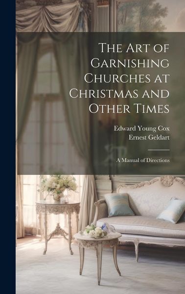 Produktbild: The Art of Garnishing Churches at Christmas and Other Times: A Manual of Directions