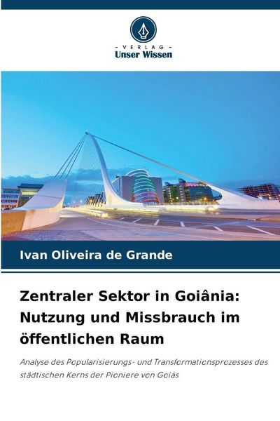 Produktbild: Zentraler Sektor in Goi&acirc;nia: Nutzung und Missbrauch im &ouml;ffentlichen Raum