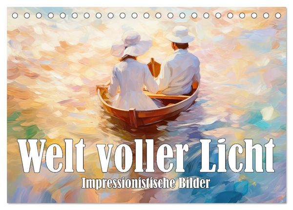 Welt voller Licht Impressionistische Bilder (Tischkalender 2024 DIN A5 quer), CALVENDO Monatskalender