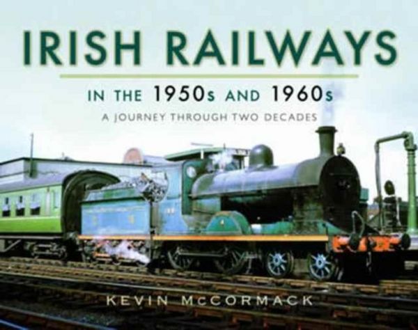 Produktbild: Mccormack, K: Irish Railways in the 1950s and 1960s