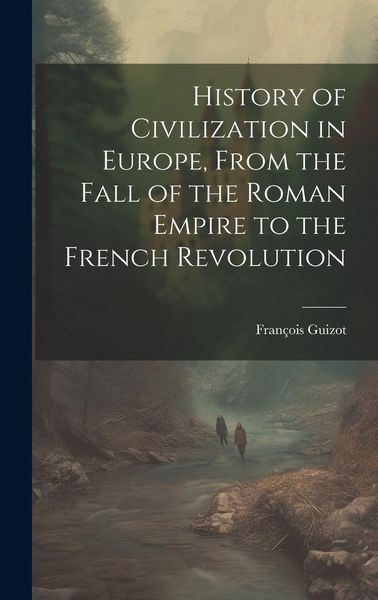 Produktbild: History of Civilization in Europe, From the Fall of the Roman Empire to the French Revolution