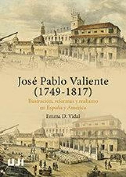 Produktbild: Jos&eacute; Pablo Valiente, 1749-1817 : Ilustraci&oacute;n, reformas y realismo en Espa&ntilde;a y Am&eacute;rica